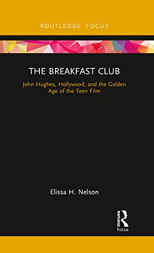 Stock image for The Breakfast Club: Youth Identity and Generational Conflict in the Golden Age of Teen Film (Cinema and Youth Cultures) for sale by Chiron Media
