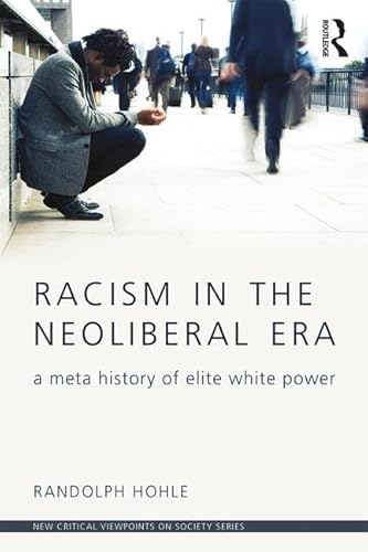 Stock image for Racism in the Neoliberal Era (New Critical Viewpoints on Society) for sale by Chiron Media