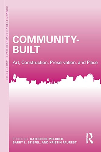 Stock image for Community-Built: Art, Construction, Preservation, and Place (Community Development Research and Practice Series) for sale by Chiron Media
