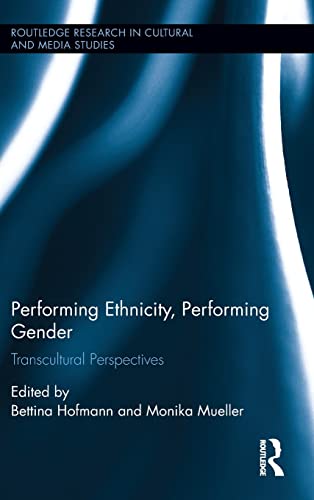 Beispielbild fr Performing Ethnicity, Performing Gender: Transcultural Perspectives (Routledge Research in Cultural and Media Studies) zum Verkauf von Reuseabook