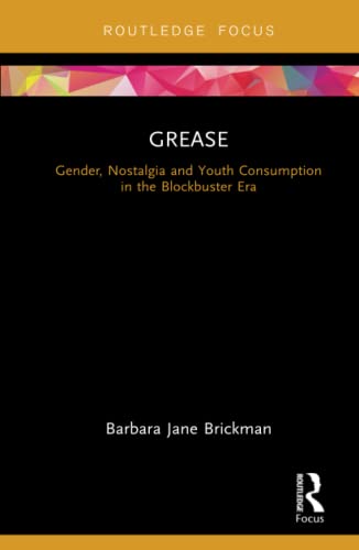 Stock image for Grease: Gender, Nostalgia and Youth Consumption in the Blockbuster Era (Cinema and Youth Cultures) for sale by Reuseabook