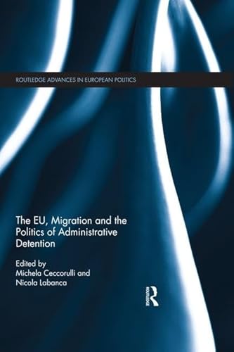Imagen de archivo de The EU, Migration and the Politics of Administrative Detention a la venta por Blackwell's