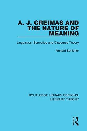 Stock image for A. J. Greimas and the Nature of Meaning: Linguistics, Semiotics and Discourse Theory for sale by Blackwell's
