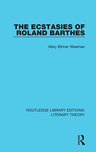 Stock image for The Ecstasies of Roland Barthes (Routledge Library Editions: Literary Theory) for sale by Chiron Media