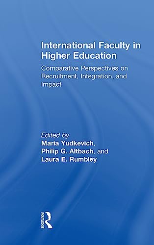 Imagen de archivo de International Faculty in Higher Education: Comparative Perspectives on Recruitment, Integration, and Impact a la venta por Chiron Media