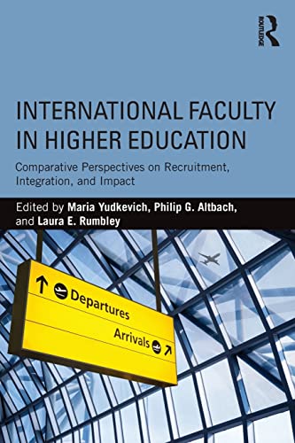Imagen de archivo de International Faculty in Higher Education: Comparative Perspectives on Recruitment, Integration, and Impact a la venta por Lucky's Textbooks
