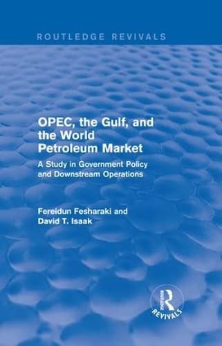 9781138686656: OPEC, the Gulf, and the World Petroleum Market (Routledge Revivals): A Study in Government Policy and Downstream Operations