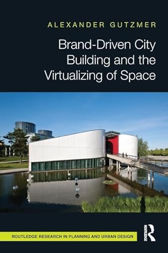 Stock image for Brand-Driven City Building and the Visualizing of Space for sale by Blackwell's