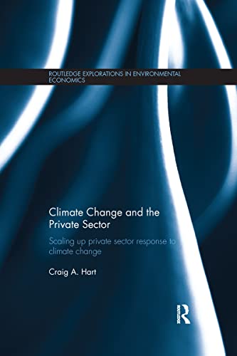9781138686953: Climate Change and the Private Sector: Scaling Up Private Sector Response to Climate Change (Routledge Explorations in Environmental Economics)