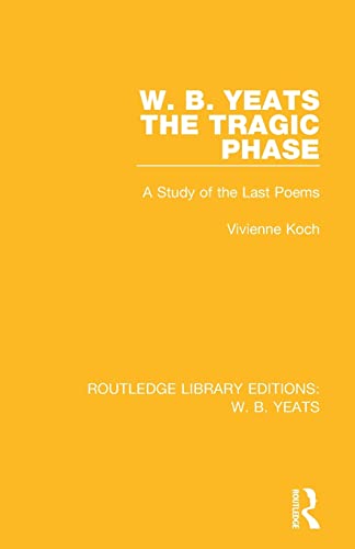 Stock image for W. B. Yeats: The Tragic Phase: A Study of the Last Poems for sale by Blackwell's
