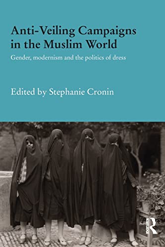 Stock image for Anti-Veiling Campaigns in the Muslim World: Gender, Modernism and the Politics of Dress for sale by Blackwell's