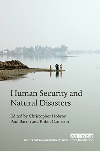 9781138688001: Human Security and Natural Disasters (Routledge Humanitarian Studies)