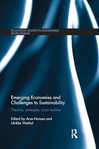 9781138688018: Emerging Economies and Challenges to Sustainability: Theories, strategies, local realities (Routledge Studies in Sustainable Development)