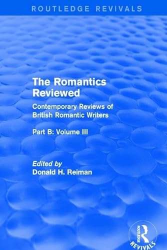 Stock image for 3B: The Romantics Reviewed: Contemporary Reviews of British Romantic Writers. Part B: Byron and Regency Society poets - Volume III (Routledge Revivals: The Romantics Reviewed) for sale by Chiron Media