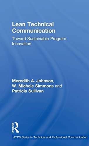 Stock image for Lean Technical Communication: Toward Sustainable Program Innovation (ATTW Series in Technical and Professional Communication) for sale by Chiron Media