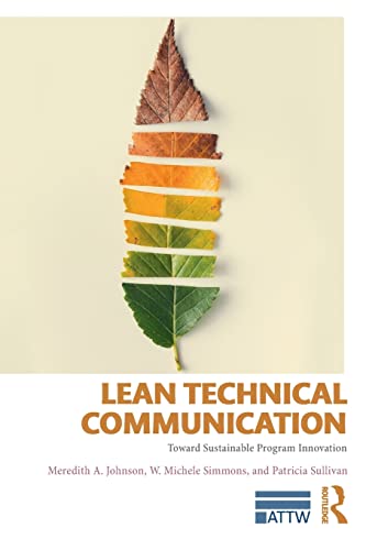 Stock image for Lean Technical Communication: Toward Sustainable Program Innovation (ATTW Series in Technical and Professional Communication) for sale by GF Books, Inc.