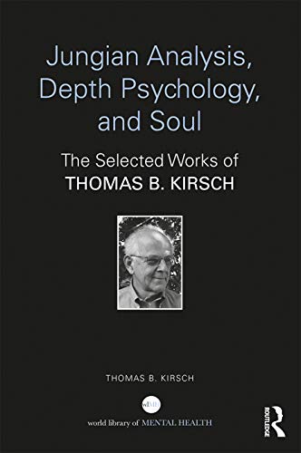 Stock image for Jungian Analysis, Depth Psychology, and Soul: The Selected Works of Thomas B. Kirsch for sale by Blackwell's