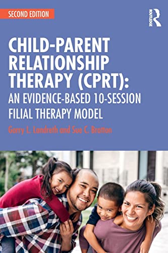 Beispielbild fr Child-Parent Relationship Therapy (CPRT): An Evidence-Based 10-Session Filial Therapy Model zum Verkauf von Blackwell's