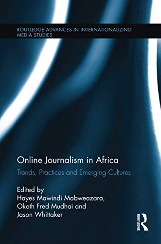 Imagen de archivo de Online Journalism in Africa: Trends, Practices and Emerging Cultures a la venta por Blackwell's
