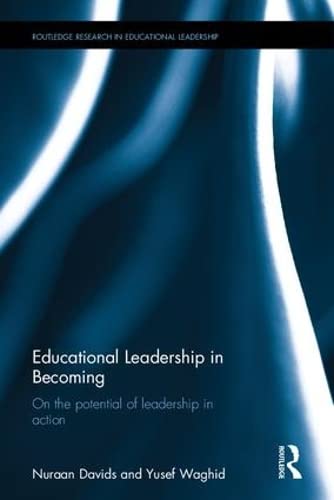 Beispielbild fr Educational Leadership in Becoming: On the potential of leadership in action (Routledge Research in Educational Leadership) zum Verkauf von Reuseabook