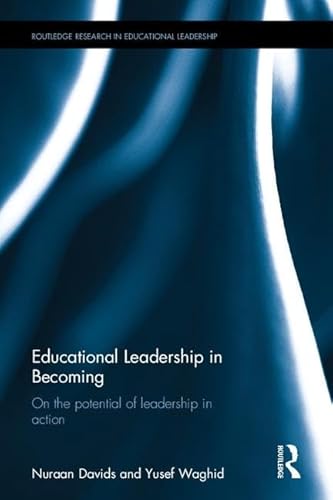 Stock image for Educational Leadership in Becoming: On the potential of leadership in action (Routledge Research in Educational Leadership) for sale by Reuseabook