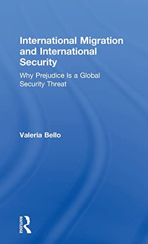 Imagen de archivo de International Migration and International Security: Why Prejudice Is a Global Security Threat a la venta por Chiron Media