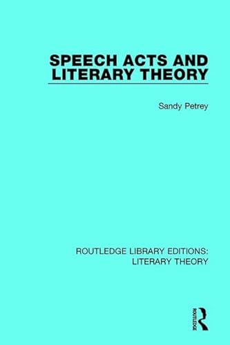9781138689732: Speech Acts and Literary Theory (Routledge Library Editions: Literary Theory)
