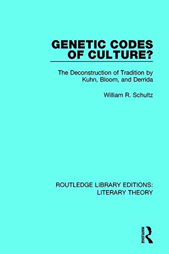 9781138689763: Genetic Codes of Culture?: The Deconstruction of Tradition by Kuhn, Bloom, and Derrida (Routledge Library Editions: Literary Theory)
