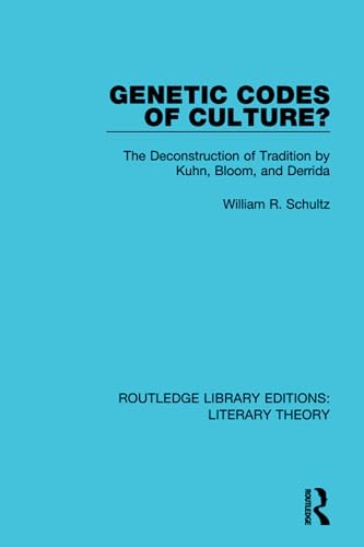 9781138689770: Genetic Codes of Culture?: The Deconstruction of Tradition by Kuhn, Bloom, and Derrida: 24 (Routledge Library Editions: Literary Theory)
