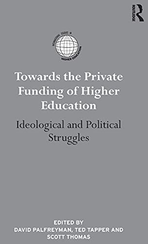 Stock image for Towards the Private Funding of Higher Education: Ideological and Political Struggles (International Studies in Higher Education) for sale by Chiron Media