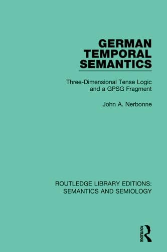 Beispielbild fr German Temporal Semantics: Three-Dimensional Tense Logic and a GPSG Fragment zum Verkauf von Blackwell's