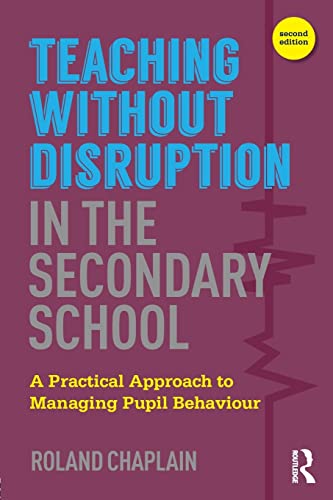 Stock image for Teaching without Disruption in the Secondary School: A Practical Approach to Managing Pupil Behaviour for sale by Blackwell's