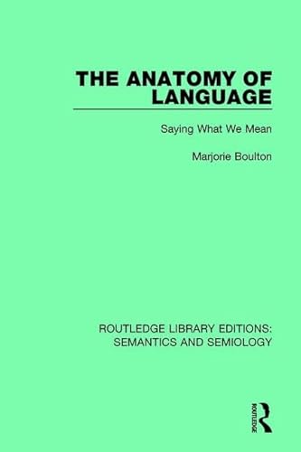 Imagen de archivo de The Anatomy of Language: Saying What We Mean (Routledge Library Editions: Semantics and Semiology) a la venta por Chiron Media