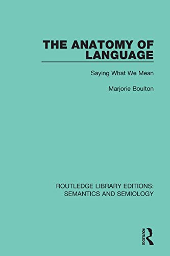 9781138690745: The Anatomy of Language: Saying What We Mean (Routledge Library Editions: Semantics and Semiology)