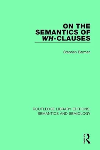 Imagen de archivo de On the Semantics of Wh-Clauses (Outstanding Dissertations in Linguistics) a la venta por Chiron Media