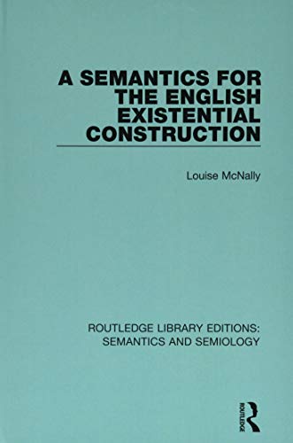 Stock image for A Semantics for the English Existential Construction (Routledge Library Editions: Semantics and Semiology) for sale by Chiron Media