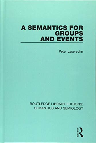 Imagen de archivo de A Semantics for Groups and Events (Routledge Library Editions: Semantics and Semiology) a la venta por Chiron Media