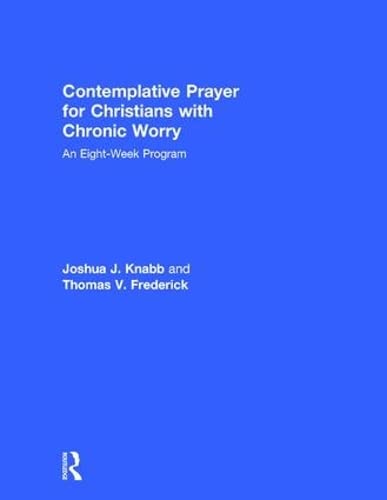 Imagen de archivo de Contemplative Prayer for Christians with Chronic Worry: An Eight-Week Program a la venta por Chiron Media