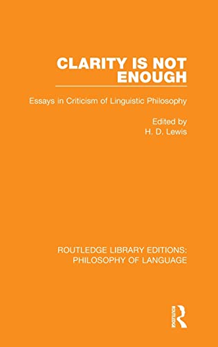 9781138691520: Clarity Is Not Enough: Essays in Criticism of Linguistic Philosophy (Routledge Library Editions: Philosophy of Language)
