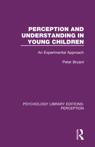 Imagen de archivo de Perception and Understanding in Young Children: An Experimental Approach (Psychology Library Editions: Perception) a la venta por Chiron Media