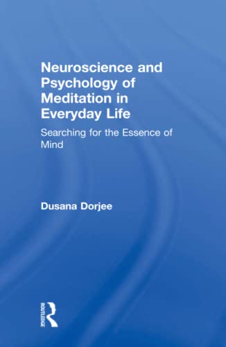 Beispielbild fr Neuroscience and Psychology of Meditation in Everyday Life: Searching for the Essence of Mind zum Verkauf von Chiron Media
