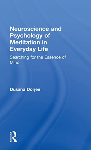 Imagen de archivo de Neuroscience and Psychology of Meditation in Everyday Life: Searching for the Essence of Mind a la venta por Chiron Media