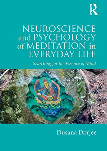 Imagen de archivo de Neuroscience and Psychology of Meditation in Everyday Life: Searching for the Essence of Mind a la venta por Chiron Media