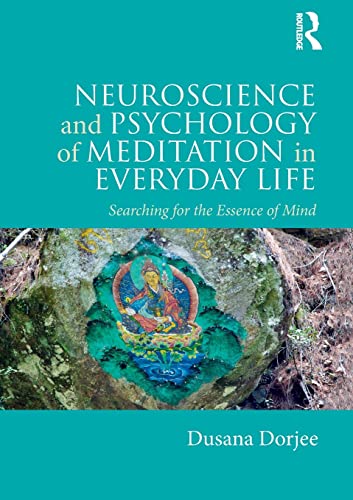 Stock image for Neuroscience and Psychology of Meditation in Everyday Life: Searching for the Essence of Mind for sale by Friends of  Pima County Public Library
