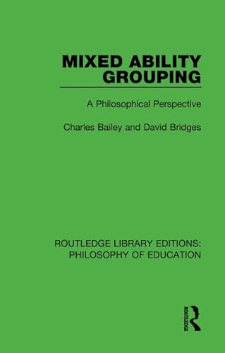 9781138691902: Mixed Ability Grouping: A Philosophical Perspective: 1 (Routledge Library Editions: Philosophy of Education)