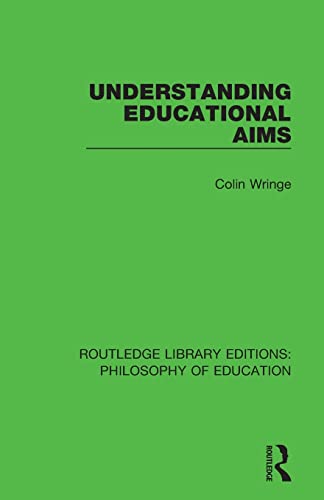 9781138692046: Understanding Educational Aims: 21 (Routledge Library Editions: Philosophy of Education)