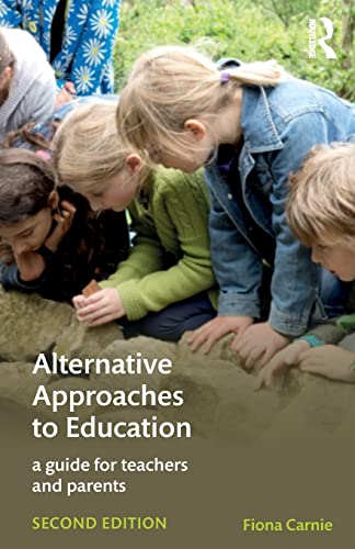 9781138692084: Alternative Approaches to Education: A Guide for Teachers and Parents