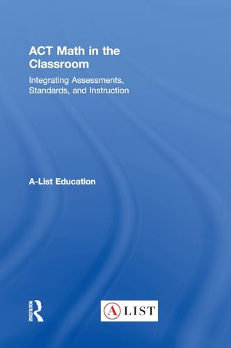 Stock image for ACT Math in the Classroom: Integrating Assessments, Standards, and Instruction (A-List SAT and ACT Series) for sale by Chiron Media