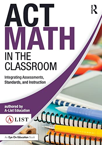 Beispielbild fr ACT Math in the Classroom: Integrating Assessments, Standards, and Instruction (A-List SAT and ACT Series) zum Verkauf von Chiron Media