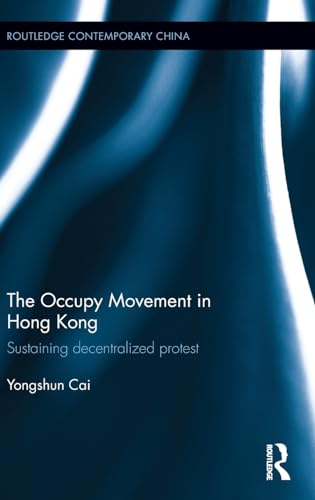 Stock image for The Occupy Movement in Hong Kong: Sustaining Decentralized Protest (Routledge Contemporary China Series) for sale by GF Books, Inc.